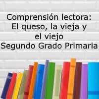 Comprensión Lectora: El queso, la vieja y el viejo – Segundo grado primaria
