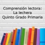 Comprensión lectora: La lechera – Quinto grado de primaria