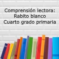 Comprensión lectora: Rabito blanco – Cuarto grado primaria
