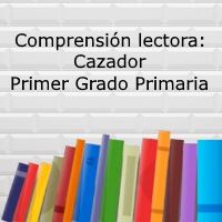 Comprensión lectora: Cazador- Primer grado primaria