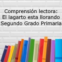 Comprensión lectora: El lagarto esta llorando- Segundo grado primaria