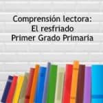 Comprensión lectora: El resfriado – Primer grado primaria