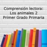 Comprensión lectora: Los animales 2 – Primer grado primaria