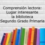 Comprensión lectora: Lugar interesante la biblioteca – Segundo grado primaria