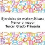 Ejercicios de Matemáticas: Menor o mayor – Tercer grado primaria