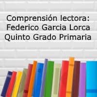 Comprensión lectora: Federico Garcia Lorca – Quinto grado primaria