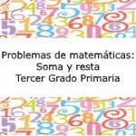 Problemas de matemáticas: Soma y resta – Tercer grado primaria