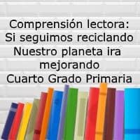 Comprensión lectora: Si seguimos reciclando… – Cuarto grado de primaria