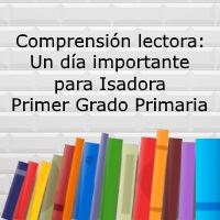 Comprensión lectora: Un día importante para Isadora – Primer grado primaria