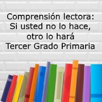 Comprensión lectora: Si usted no lo hace otro lo hara – Tercer grado primaria
