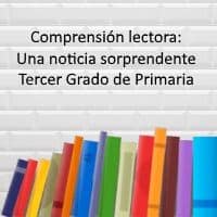 Comprensión lectora: Una Noticia Sorprendente – Tercer grado de primaria