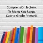 Comprensión lectora: Te Manu Keu Renga – Cuarto grado primaria