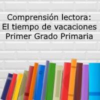 Comprensión lectora: El tiempo de vacaciones – Primer grado primaria